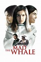 The Mad Whale (2017) — The Movie Database (TMDB)