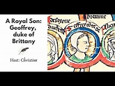Ep 288 A Royal Son: Geoffrey, duke of Brittany - YouTube