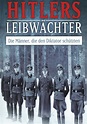 Hitlers Bodyguards – Die Sicherheit des Diktators - Stream online