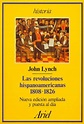 Las Revoluciones Hispanoamericanas 1808-1826 - Lynch, John ...