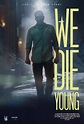 We Die Young - Film (2019) - SensCritique