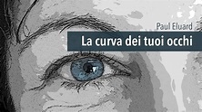 Paul Eluard - La curva dei tuoi occhi - YouTube
