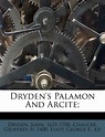 Dryden's Palamon and Arcite; : Dryden, John, Chaucer, Geoffrey D 1400 ...