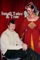 Small Tales & True - Rotten Tomatoes
