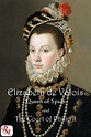 Elizabeth de Valois, Queen of Spain | Renaissance Alive