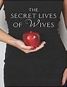 The Secret Lives of Wives: Screenplay by James S Steed | Goodreads