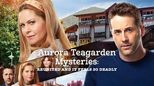 Watch Aurora Teagarden Mysteries: Reunited and it Feels So Deadly ...