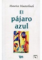 PAJARO AZUL, EL. MAETERLINCK MAURICE. Libro en papel. 9786074153149 ...