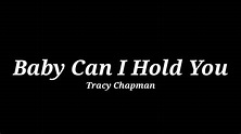 Tracy Chapman - Baby Can I Hold You (Lyrics) - YouTube