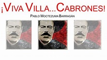 ¡VIVA VILLA... CABRONES! Pablo Moctezuma Barragán - YouTube
