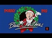 Porky Pig - Blue Christmas - YouTube