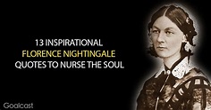 13 Inspirational Florence Nightingale Quotes to Nurse Your Soul - Goalcast