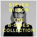 THE B-SIDES COLLECTION - Single by Steven Wilson | Spotify