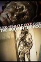 ‎4,000-Year-Old Cold Case: The Body in the Bog (2013) directed by ...