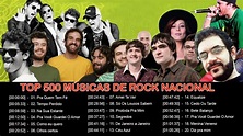 500 Músicas de Rock Nacional - O Melhor do Rock Brasileiro de Todos os ...