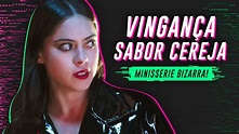 Vingança Sabor Cereja: a série MAIS BIZARRA de 2021! (Minissérie ...
