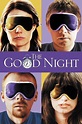 The Good Night (2007) — The Movie Database (TMDB)