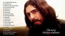 George Harrison Greatest Hits Full Album Best Songs of George Harrison ...