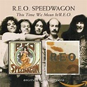 REO SPEEDWAGON - This Time We Mean It / Reo - Amazon.com Music