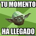 Meme Yoda - tu momento ha llegado - 28432829