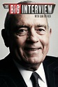 The Big Interview with Dan Rather | TVmaze