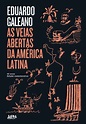 As veias abertas da América Latina: Edição Comemorativa de 50 anos by ...
