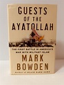 Guests of the Ayatollah: The First Battle in America's War With ...