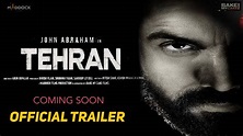 Tehran | Official Trailer | John Abraham | Tehran Movie Release Date ...