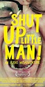 Shut Up Little Man! An Audio Misadventure (2011) - IMDb