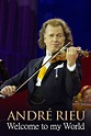 André Rieu: Welcome to My World | Rotten Tomatoes