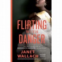 Flirting With Danger - By Janet Wallach (hardcover) : Target