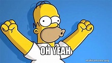 oh yeah - Happy Homer | Make a Meme