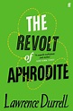 The Revolt of Aphrodite by Lawrence Durrell | Shakespeare & Company