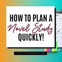 How to Plan a Novel Study QUICKLY - It's Lit Teaching