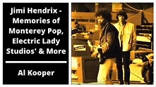 Jimi Hendrix - Al Kooper's Memories of Monterey Pop, Electric Lady ...