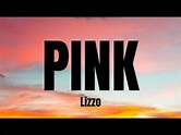 PINK- LIZZO letra/lyrics - YouTube