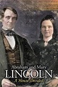 Watch Abraham and Mary Lincoln: A House Divided Online | Season 0, Ep ...