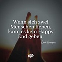 Wenn sich zwei Menschen lieben, kann es kein Happy End … - Ernest Hemingway