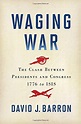 David J. Barron: Waging War: The Clash Between Presidents and Congress ...