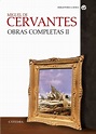 MIGUEL DE CERVANTES: OBRAS COMPLETAS (VOL. II) | MIGUEL DE CERVANTES ...