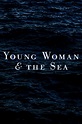 Young Woman and The Sea (película) - Tráiler. resumen, reparto y dónde ...
