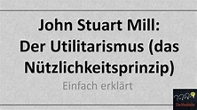 John Stuart Mill: Der Utilitarismus (Das Nützlichkeitsprinzip ...