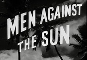 Men Against the Sun (1953)