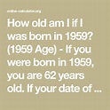 If Someone Was Born in 1959 How Old Are They - Fabian-has-Bean