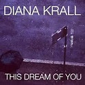 DIANA KRALL: This Dream Of You (Verve) – Soul and Jazz and Funk
