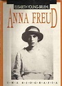 Livro: Anna Freud: uma Biografia - Elisabeth Young-bruehl | Estante Virtual