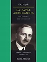 F. A. Hayek. 'La fatal arrogancia' - Instituto von Mises Barcelona