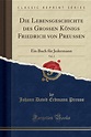 알라딘: Die Lebensgeschichte Des Grossen Konigs Friedrich Von Preussen ...