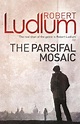 The Parsifal Mosaic by Robert Ludlum | Waterstones