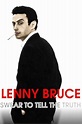 ‎Lenny Bruce: Swear to Tell the Truth (1998) directed by Robert B ...